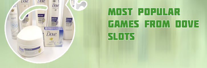 Dove slots