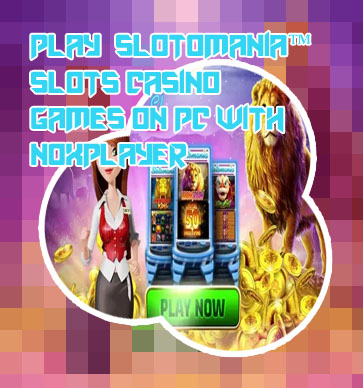 Play slotomania now